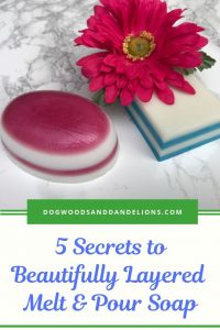 The Secrets to Layered Melt and Pour Soap – Dogwoods & Dandelions
